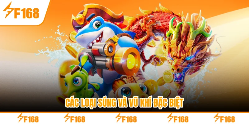 Các loại súng và vũ khí đặc biệt Các loại súng và vũ khí đặc biệt